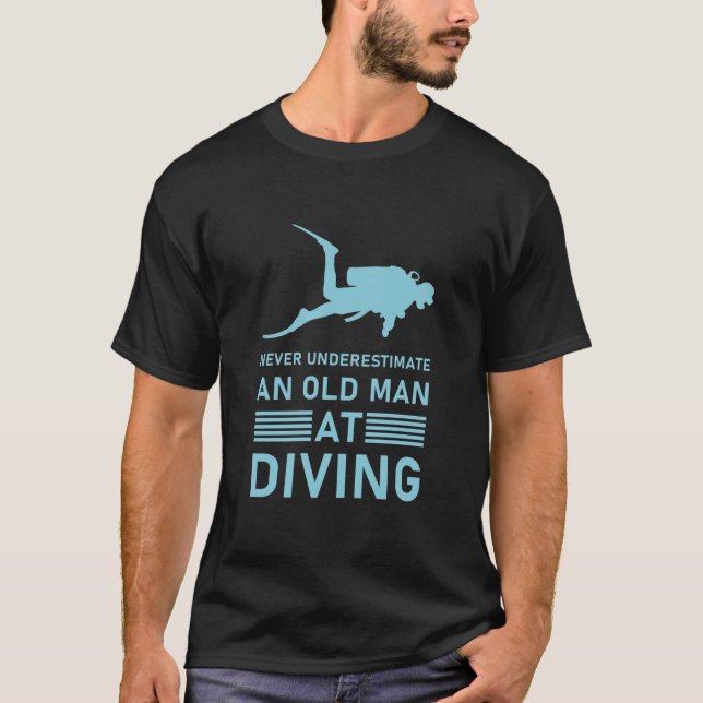 Never underestimate an Old Man at Diving T-Shirt (Front)