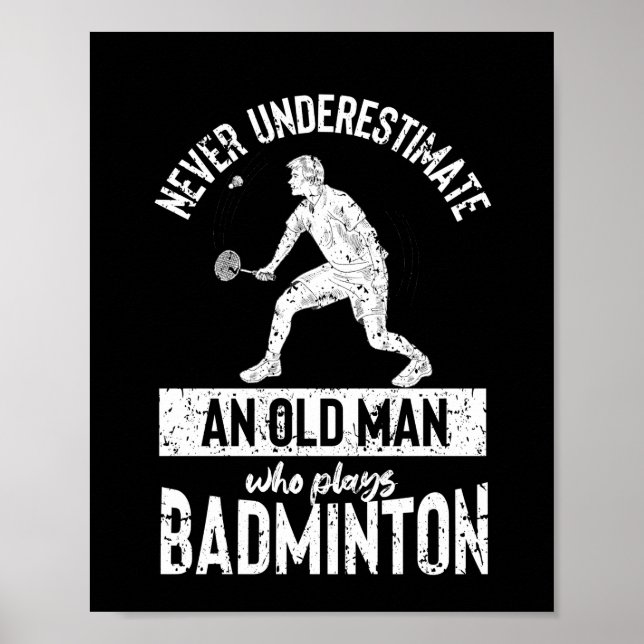 Never underestimate an old man badminton poster (Front)