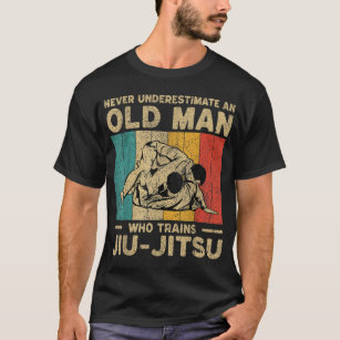 Never Underestimate An Old Man Bjj Brazilian Jiu J T-Shirt