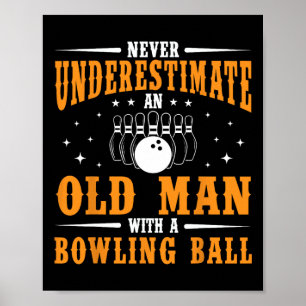 Never Underestimate An Old Man Bowling Ball Funny  Poster