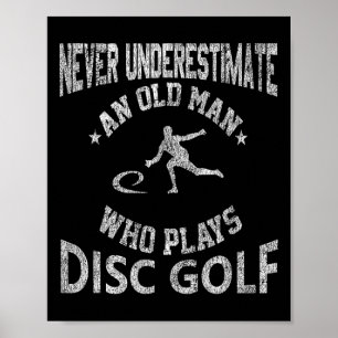 Never Underestimate An Old Man Disc Golf Distresse Poster