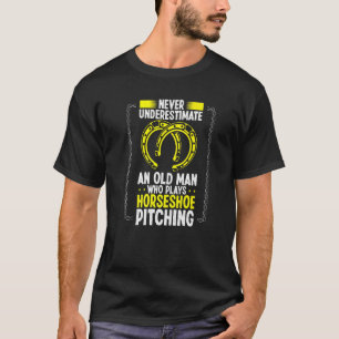 Never Underestimate An Old Man Horseshoe Pitching T-Shirt