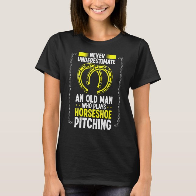 Never Underestimate An Old Man Horseshoe Pitching  T-Shirt (Front)