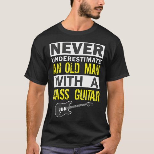 Never Underestimate an Old Man Jazz Bass Guitar T_Shirt