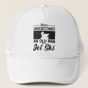 Never Underestimate An Old Man Jet Skiing Trucker Hat