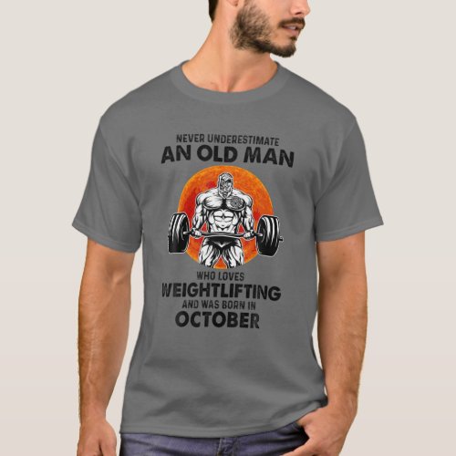 Never Underestimate An Old Man Loves Weightlifting T_Shirt
