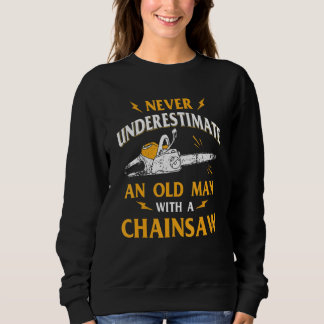 Never Underestimate An Old Man Lumberjack Chainsaw Sweatshirt