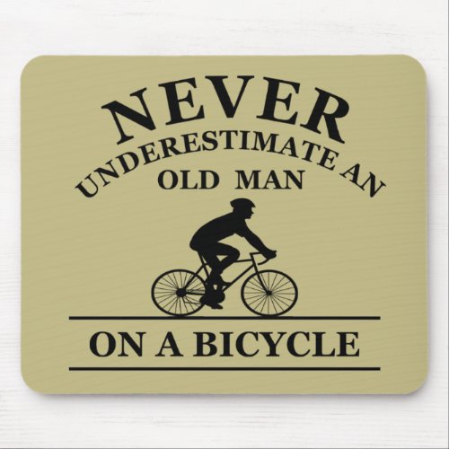 never underestimate an old man on a bicycle  mouse pad