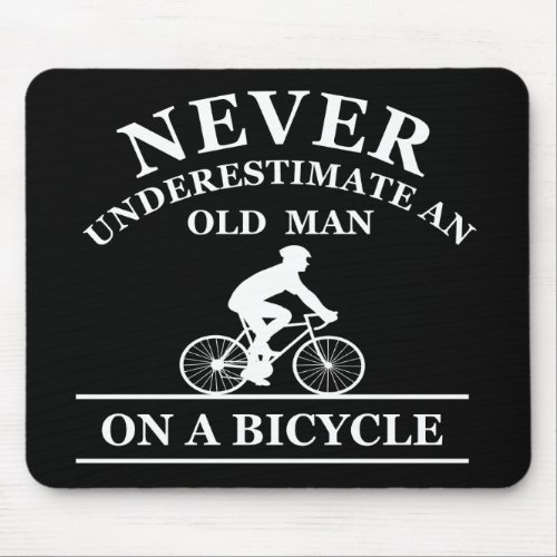 never underestimate an old man on a bicycle  mouse pad