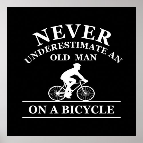 never underestimate an old man on a bicycle poster