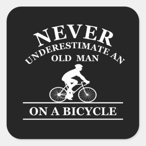 never underestimate an old man on a bicycle square sticker