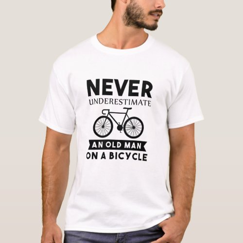 Never Underestimate an Old man on a Bicycle T_Shirt