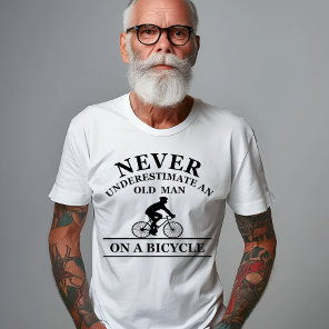 Never Underestimate An Old Man On A Bicycle T-Shirt