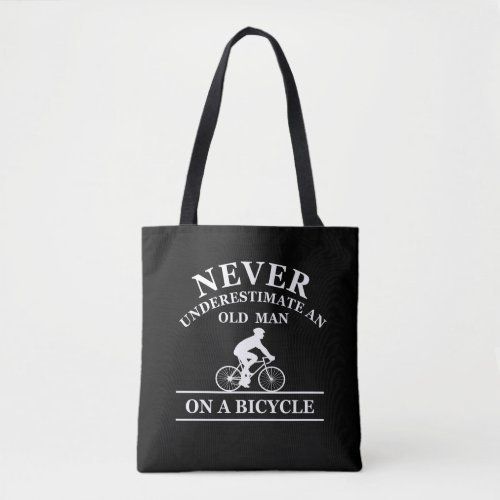 never underestimate an old man on a bicycle tote bag