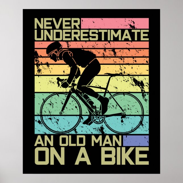 Never Underestimate An Old Man On A Bike - Cyclist Poster (Front)