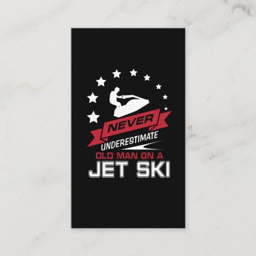 Never Underestimate an old man on a Jet Ski Gift Business Card