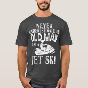 Never Underestimate An Old Man On A Jet Ski Gift T-Shirt
