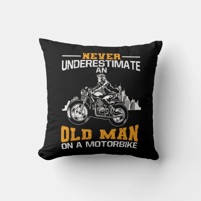 Never Underestimate An Old Man On A Motorbike Throw Pillow (Front)