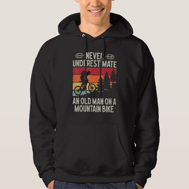 Never Underestimate An Old Man On A Mountain Bike  Hoodie (Front)