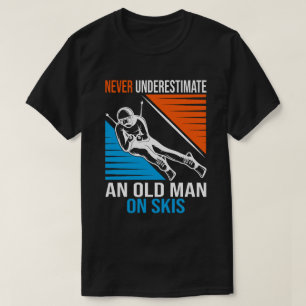 Never Underestimate An Old Man On Skis Funny Skier T-Shirt