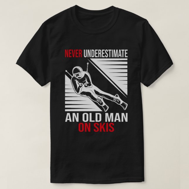Never Underestimate An Old Man On Skis Funny Skier T-Shirt (Design Front)