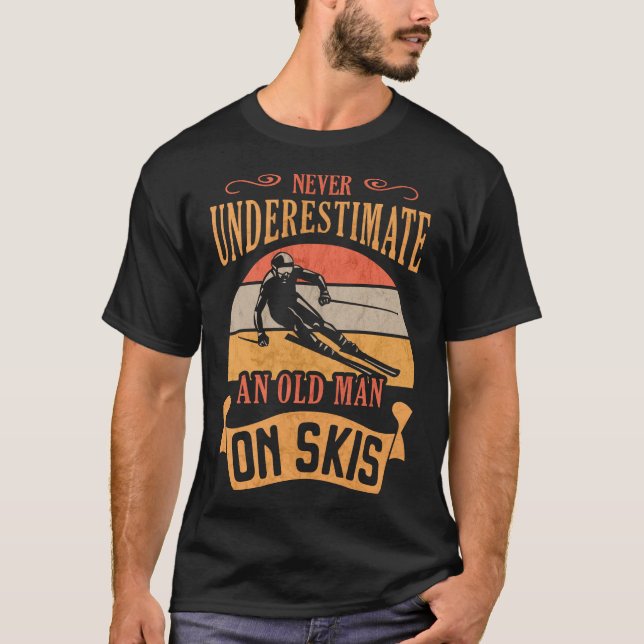 Never Underestimate an Old Man on Skis Funny Skier T-Shirt (Front)