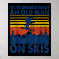 Never Underestimate An Old Man On Skis Funny Winte