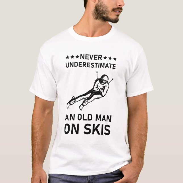 Never Underestimate An Old Man On Skis - Ski Skier T-Shirt (Front)