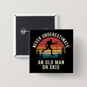 Never Underestimate an Old Man on Skis Skiing Trip Button