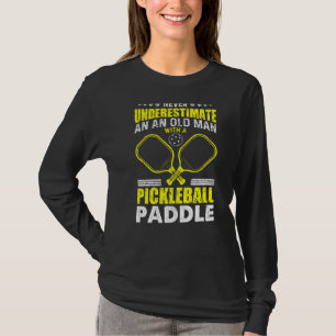 Never Underestimate An Old Man  Pickleball T-Shirt