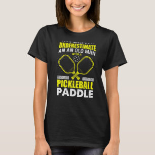 Never Underestimate An Old Man Pickleball T-Shirt