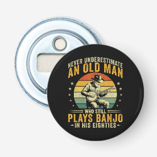 Never Underestimate An Old Man Plays Banjo Bottle Opener