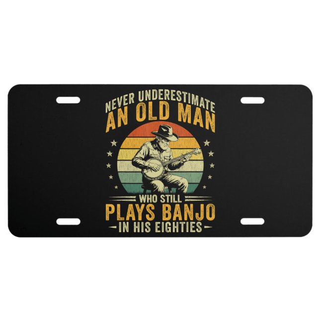 Never Underestimate An Old Man Plays Banjo License Plate (Front)