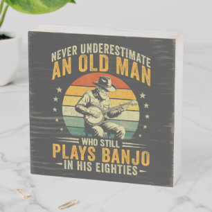 Never Underestimate An Old Man Plays Banjo Wooden Box Sign