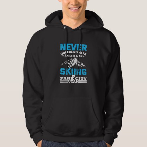 Never underestimate an old man skiing in Utah Hoodie