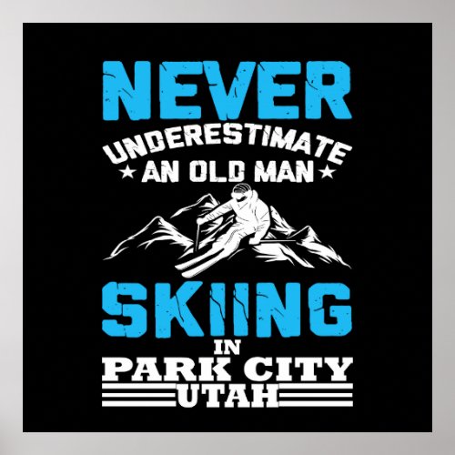 Never underestimate an old man skiing in Utah Poster