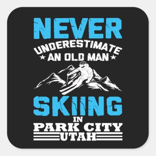 Never underestimate an old man skiing in Utah Square Sticker