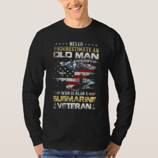 Never Underestimate an Old Man Submarine Veteran F T-Shirt