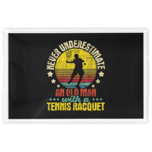 Never Underestimate An Old Man - Tennis Racket Spo Acrylic Tray
