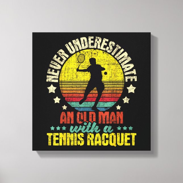 Never Underestimate An Old Man - Tennis Racket Spo Canvas Print (Front)