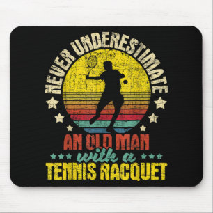 Never Underestimate An Old Man - Tennis Racket Spo Mouse Pad