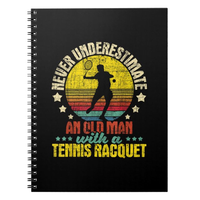 Never Underestimate An Old Man - Tennis Racket Spo Notebook (Front)