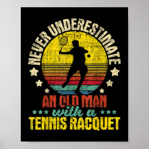 Never Underestimate An Old Man - Tennis Racket Spo Poster