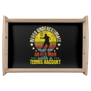 Never Underestimate An Old Man - Tennis Racket Spo Serving Tray