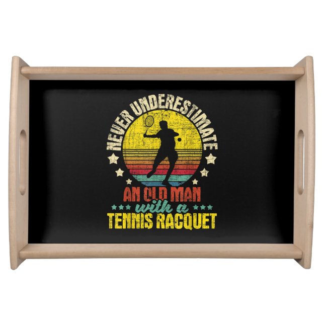 Never Underestimate An Old Man - Tennis Racket Spo Serving Tray (Front)