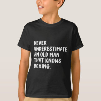 Never Underestimate An Old Man That Knows Boxing  T-Shirt