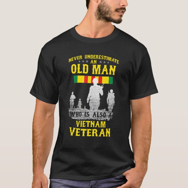 Never Underestimate An Old Man Who Also Vietnam Ve T-Shirt (Front)
