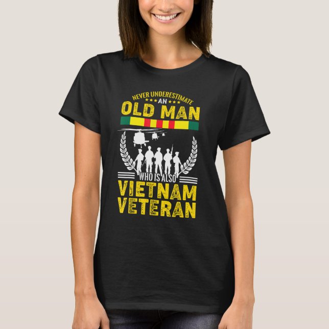Never Underestimate An Old Man Who Also Vietnam Ve T-Shirt (Front)