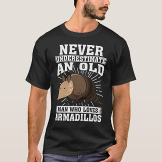 Never Underestimate An Old Man Who Loves Armadillo T-Shirt