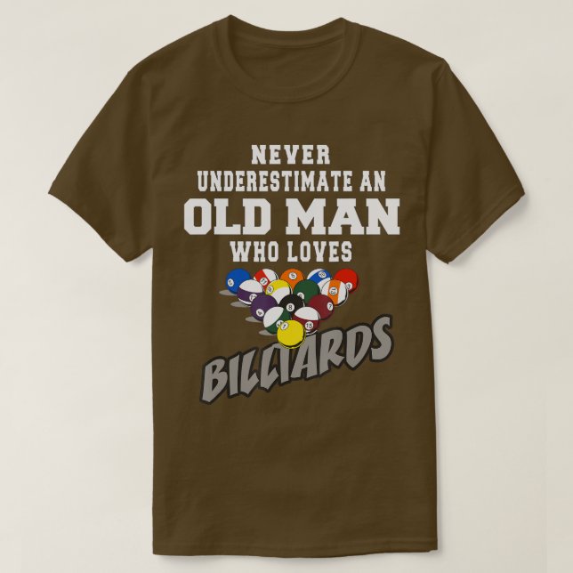 Never Underestimate An Old Man Who Loves Billiards T-Shirt (Design Front)
